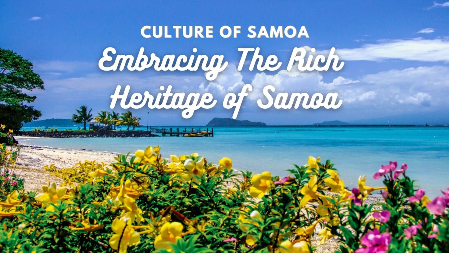 Culture Of Samoa: Exploring The Colorful Heritage Of Samoa